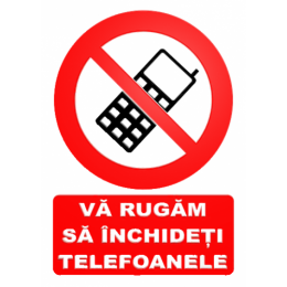 Indicatoare Va Rugam Sa Inchideti Telefoanele