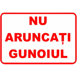 Indicatoare Nu Aruncati Gunoiul