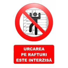 Indicatoare Pentru Interzicerea Urcarea Pe Rafturi